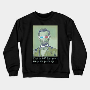 That's SO Four Score And Seven Years Ago Crewneck Sweatshirt